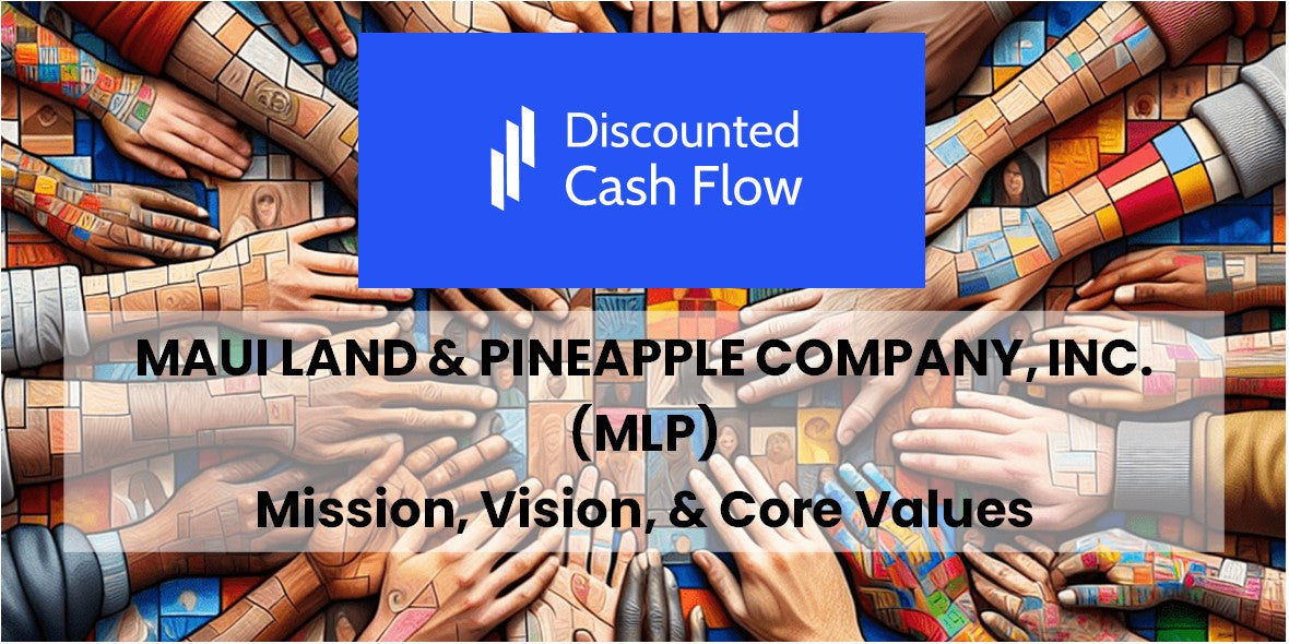 Mission Statement, Vision, & Core Values (2025) of Maui Land - Maui Land & Pineapple Company Inc