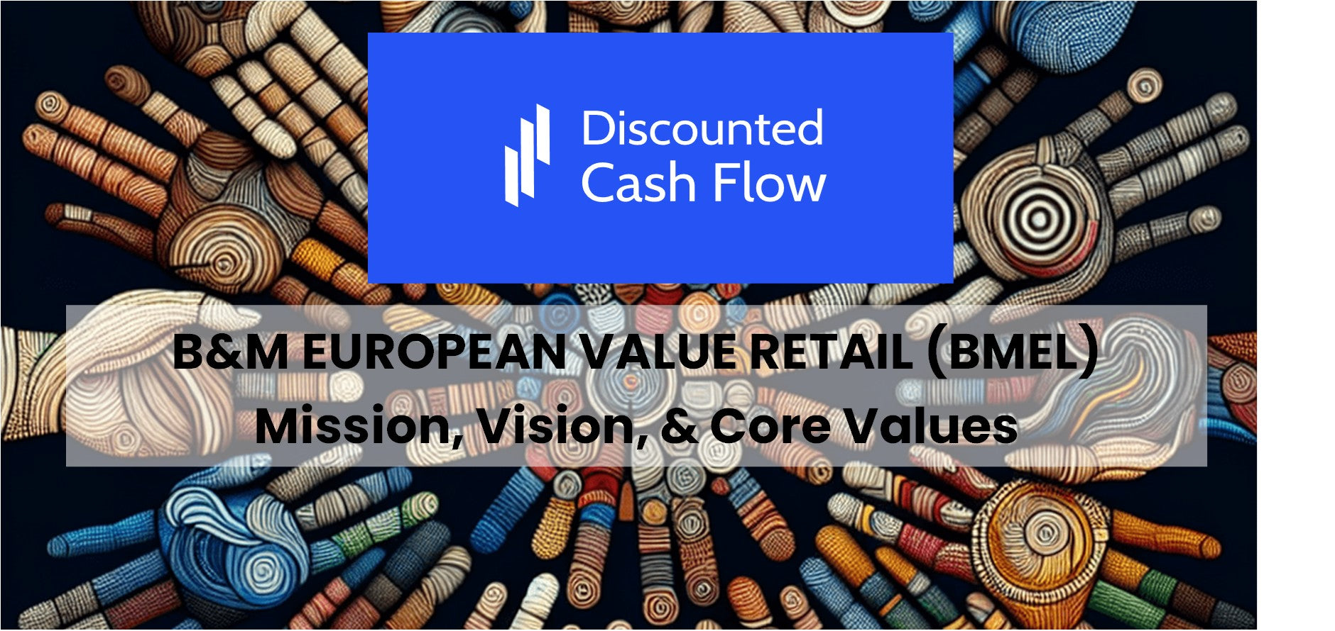 Mission Statement, Vision, & Core Values (2025) of B&M European Value ...