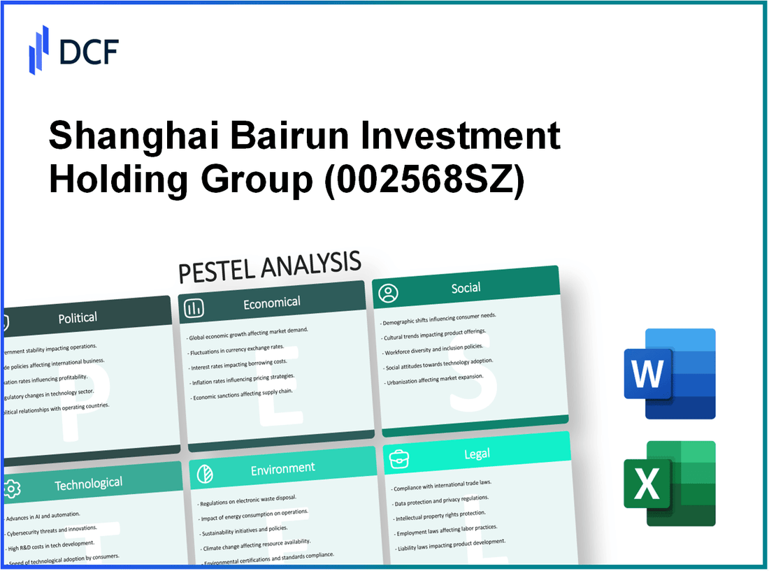 Shanghai Bairun Investment Holding Group Co., Ltd. (002568.SZ): PESTEL Analysis