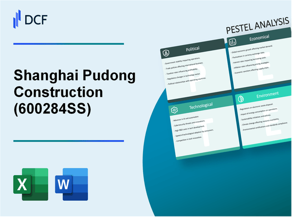 Shanghai Pudong Construction Co.,Ltd. (600284.SS): PESTEL Analysis