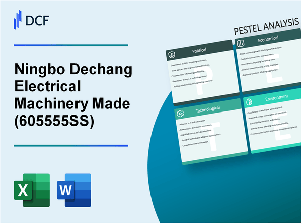 Ningbo Dechang Electrical Machinery Made Co., Ltd. (605555.SS): PESTEL Analysis