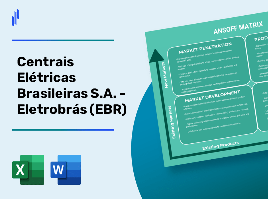 Centrais Elétricas Brasileiras S.A. - Eletrobrás (EBR) ANSOFF Matrix